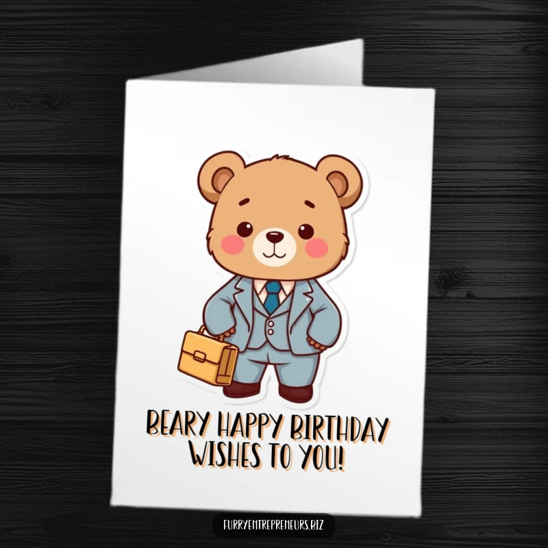 Funny free printable birthday card with a cute bear dressed in a tiny suit, holding a briefcase, ready for business.
