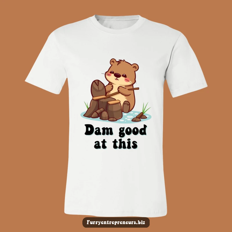 Funny T-Shirt: Beaver Building Tiny Dam - Diligent Worker Gift!